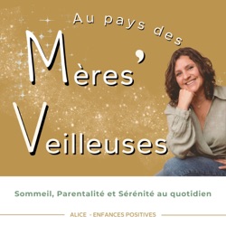 Au pays des Mères' Veilleuses – Le podcast qui éclaire les parents sur le sommeil et la parentalité 