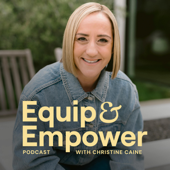 Equip & Empower Podcast with Christine Caine