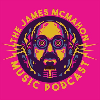 The James McMahon Music Podcast The James McMahon Music Podcast