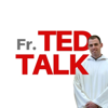 Fr. Ted Talk - Fr. Ted Trinko
