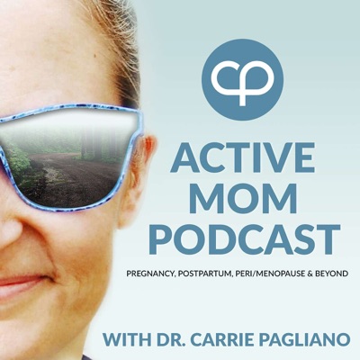Active Mom Podcast: Pregnancy, Postpartum, Perimenopause, Menopause & Beyond Active Mom Podcast: Pregnancy, Postpartum, Perimenopause, Menopause & Beyond