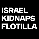 Israel KIDNAPS Flotilla: Piracy Denounced As “TERRORISM