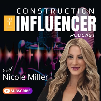 The Construction Influencer with Nicole Miller