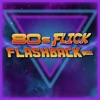 80s Flick Flashback