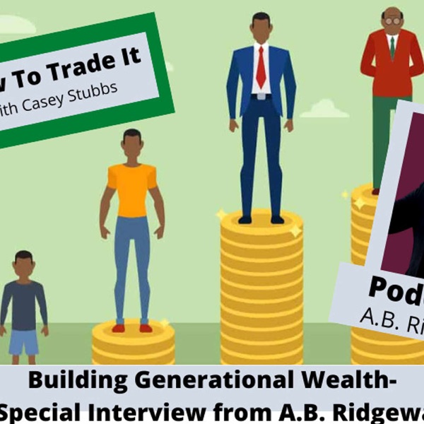 Building Generational Wealth-a Special Interview from A.B. Ridgeway photo