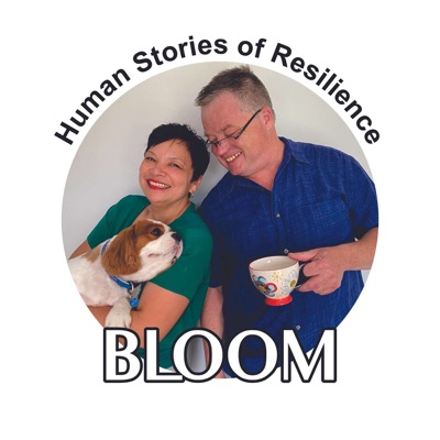 Bloom: Human Stories of Resilience Bloom: Human Stories of Resilience