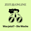 Was jetzt? – Die Woche - ZEIT ONLINE