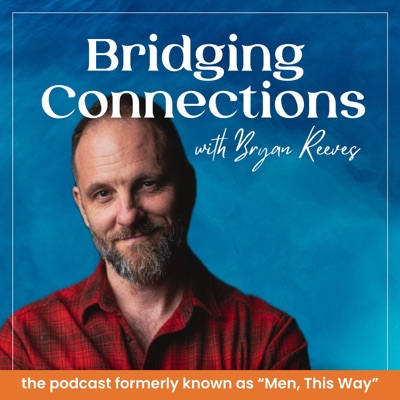 Bridging Connections with Bryan Reeves Bridging Connections with Bryan Reeves