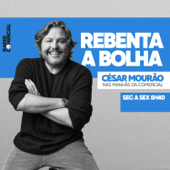 Rebenta a Bolha com César Mourão