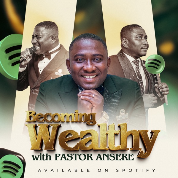 Becoming Wealthy with Pastor Ansere