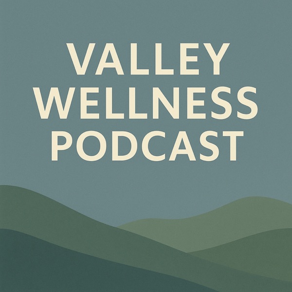 Valley Wellness Podcast