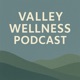 Valley Wellness Podcast