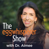 The Egg Whisperer Show - Dr. Aimee Eyvazzadeh new Single