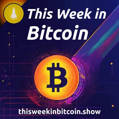 This Week in Bitcoin This Week in Bitcoin