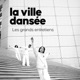 La Ville Dansée – Les grands entretiens