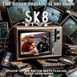 BBAS101: SK8-TV S01 E09 with guest Kevin Marks (The SK8-TV Files Vol. 10)