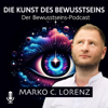 Die Kunst des Bewusstseins mit Marko C. Lorenz - Marko C. Lorenz