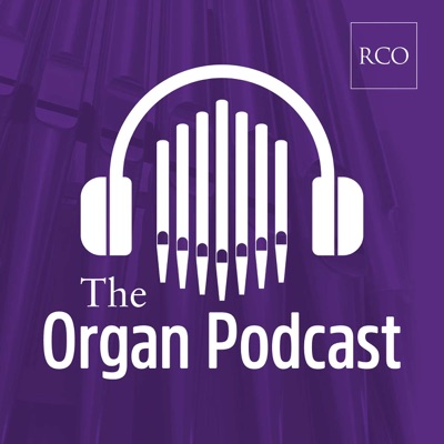 The Organ Podcast:The Royal College of Organists