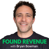 Found Revenue: Shopify Growth with Bryan Bowman