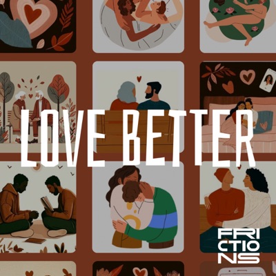 Love Better:Frictions