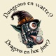 Dungeons en watte? Dragons en hoe just?