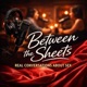 Between the Sheets: Real Conversations About Sex