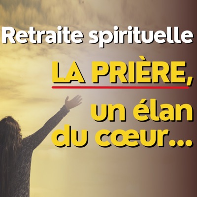 Retraite spirituelle pour grandir dans sa prière