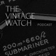Episode 5: Vintage Heuer Autavias, Rolex CPO, WSJ Hodinkee Article, & Will Charlie Ever Own A Gold Submariner?