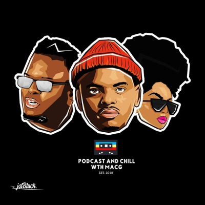 Podcast and Chill with MacG:Podcast and Chill Network