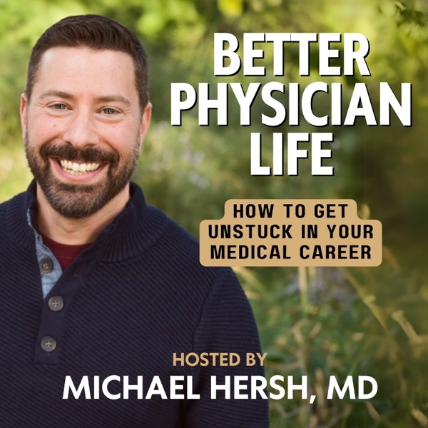 Better Physician Life: How to Get Unstuck in Your Medical Career Image