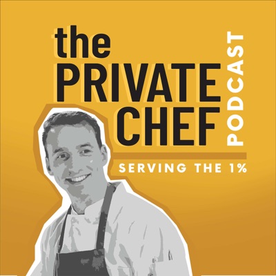 The Private Chef Podcast - Serving the 1%