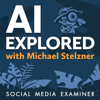 AI Explored - Michael Stelzner, Social Media Examiner