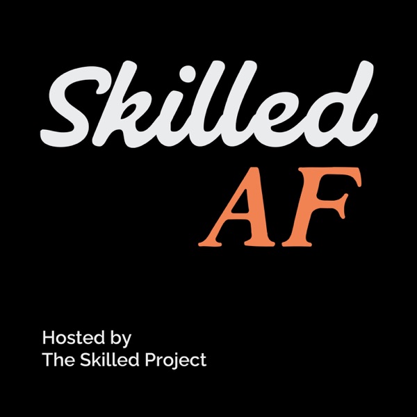 Skilled AF™ Podcast | Skilled Trades & Constructio... Image
