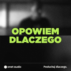 Opowiem dlaczego