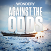 Against The Odds - Wondery