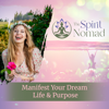 The Spirit Nomad: Manifest Your Dream Life and Purpose - The Spirit Nomad