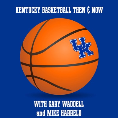 Kentucky Basketball Then & Now