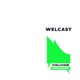 WELCAST