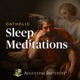 Catholic Sleep Meditations