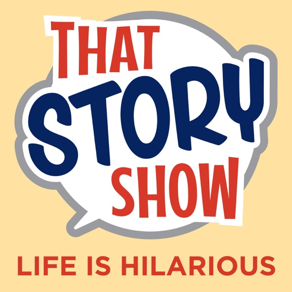 That Story Show Clean Comedy Podcast