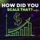 How Did You Scale That?