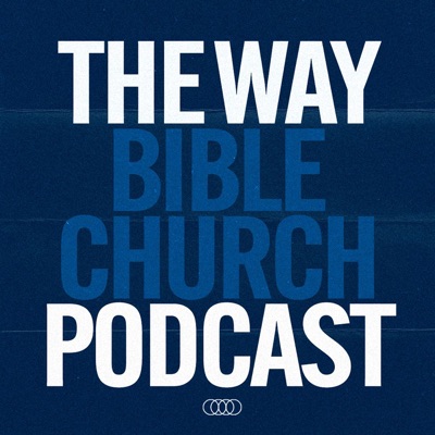 The Way Bible Church Podcast
