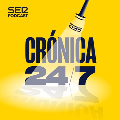 Crónica 24/7:SER Podcast