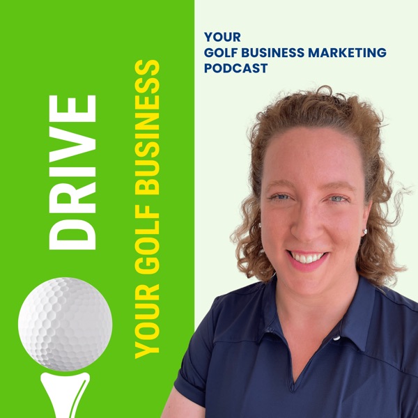 Drive your Golf Business - Your Golf Business Marketing Podcast Image