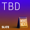 What Next: TBD | Tech, power, and the future - Slate Podcasts