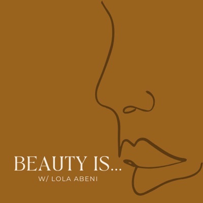Beauty Is w/ Lola Abeni