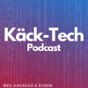 Käck-Tech Podcast - Andreas & Ruben