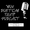 "You Don't Say That" Podcast - Mikhail, Lindsay, Saul, and Adrian