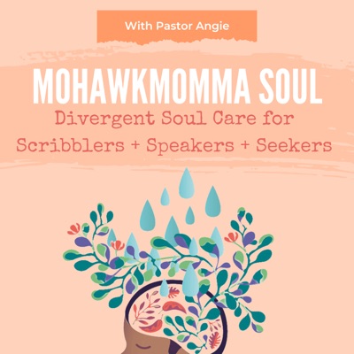 Mohawkmomma Soul: Divergent Soul Care for Scribblers + Speakers + Seekers Mohawkmomma Soul: Divergent Soul Care for Scribblers + Speakers + Seekers