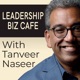 Leadership Biz Cafe with Tanveer Naseer